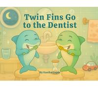 Twin Fins Go to the Dentist: A Fun Underwater Adventure That Teaches Kids About Brushing, Flossing, and Dental Visits