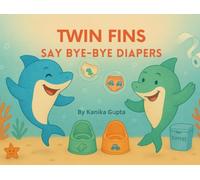 Twin Fins Say Bye-Bye Diapers: A joyful potty training adventure for twin toddlers under the sea