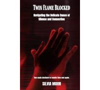 Twin Flame Blocked: Navigating the Delicate Dance of Silence and Connection (Twin Flame Emotions)