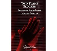 Twin Flame Blocked: Navigating the Delicate Dance of Silence and Connection (Twin Flame Runner Awakening)
