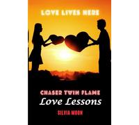 Twin Flame Chaser Lessons: Love Lives Here (Twin Flame Separation Lessons)