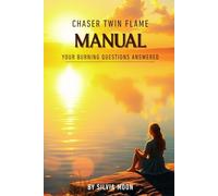 Twin Flame Chaser Manual: Your Burning Questions Answered: 1 (Twin Flame Chaser Answers)