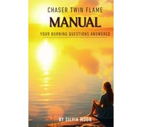 Twin Flame Chaser Manual: Your Burning Questions Answered (Twin Flame Chaser Answers)