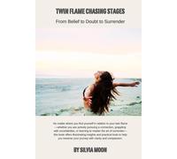 Twin Flame Chasing Stages: From Belief to Doubt to Surrender (Twin Flame Chaser Guides)