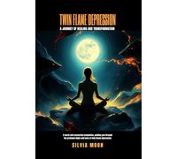 Twin Flame Depression: A Journey of Healing and Transformation (Twin Flame Spiritual Healing)