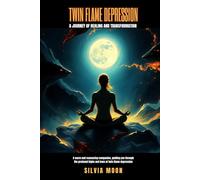 Twin Flame Depression: A Journey of Healing and Transformation (Twin Flame Spiritual Healing)