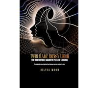 Twin Flame Energy Union: The Irresistible Magnetic Pull of Longing