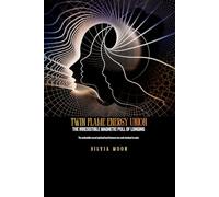Twin Flame Energy Union: The Irresistible Magnetic Pull of Longing