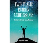 Twin Flame Runner Confessions: Exposing the Secrets of Unconditional Love (Twin Flame Confessions)