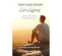 Twin Flame Runner Love Lessons: Navigating Love, Insecurities, and Healing (Twin Flame Love Lessons)