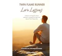 Twin Flame Runner Love Lessons: Navigating Love, Insecurities, and Healing (Twin Flame Love Lessons)
