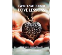 Twin Flame Runner Love Lessons: The Journey Back to Unconditional Love