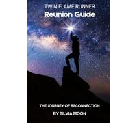 Twin Flame Runner Reunion Guide: The Journey of Reconnection (Twin Flames United)