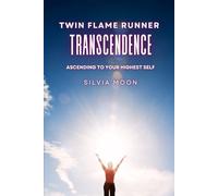 Twin Flame Runner Transcendence: Ascending to Your Highest Self