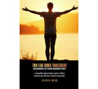 Twin Flame Runner Transcendence: Ascending to Your Highest Self (Twin Flame Runner Healing)