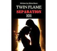 Twin Flame Separation 101: The Unbreakable Bond: 2 (Twin Flame Separation Phase)