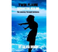 Twin Flame Separation Healing: The Journey Through Darkness: 4