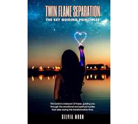 Twin Flame Separation: The Key Guiding Principles (Separated Twin Flames)