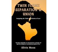 Twin Flame Separation & Union: Navigating the Trials and Victories of Love (Stages of Love)