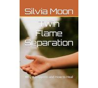 Twin Flame Separation: Why It Happens and How to Heal (Love and Separation)