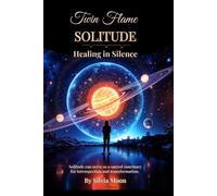 Twin Flame Solitude: Healing in Silence (Twin Flame Mindfulness)