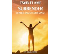 Twin Flame Surrender: Healing Takes Center Stage