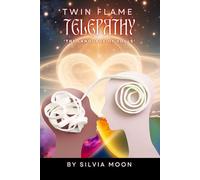 TWIN FLAME TELEPATHY: THE LANGUAGE OF SOULS: 5 (Twin Flame Spiritual Guides)