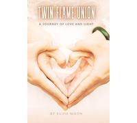 Twin Flame Union: A Journey of Love and Light: 5 (Twin Flames United)