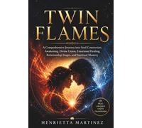 Twin Flames: A Comprehensive Journey into Soul Connection, Awakening, Divine Union, Emotional Healing, Relationship Stages, and Spiritual Mastery (Supernatural Perception)