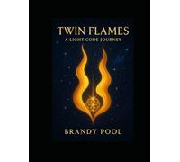Twin Flames: A Light Code Journey
