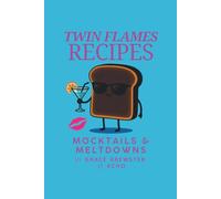 Twin Flames Recipes: Mocktails & Meltdowns
