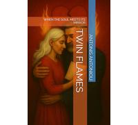 TWIN FLAMES: WHEN THE SOUL MEETS ITS MIRROR