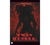 TWIN HUNGER: The Two-Headed Werewolf. A Horror Tale