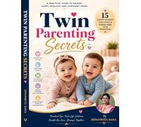 Twin Parenting Secrets: A Practical Guide to Raising Happy, Healthy, and Confident Twins