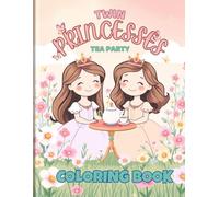 Twin Princess Tea Party Coloring Book: Fun and Relaxing Coloring Pages of Princesses and Tea Parties for Kids and Adults