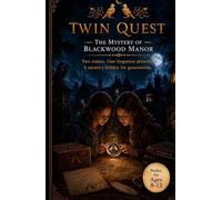 Twin Quest - The Mystery of Blackwood Manor: Two sisters. One forgotten promise. A mystery hidden for generations. (Adventure of Parker Sisters)