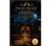 Twin Quest - The Mystery of Blackwood Manor: Two sisters. One forgotten promise. A mystery hidden for generations. (Adventure of Parker Sisters)
