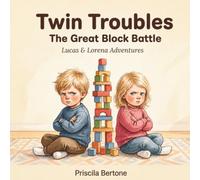 Twin Troubles - The Great Block Battle: A Gentle Story About Sharing, Big Feelings, and Making Up for Twins and Siblings Ages 2-6 (Lucas & Lorena Adventures)