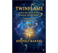 TwinFlame: Two Hearts With Single HeartBeat: Through A Scientific Lens - Book II
