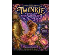 Twinkie and The Whispering Flowers (Twinkie’s Magical Garden Adventures)