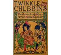 Twinkle And Chubbins - Their Astonishing Adventures In Nature Fairylan