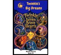 Twinkle and the Seven Brave Hearts: Seven Magical Adventures of Courage, Kindness and Wonder (Twinkle's Big Dreams)