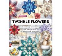 TWINKLE FLOWERS Cut & Collage Ephemera: for POP-UP cards, scrapbooking & Art Projects