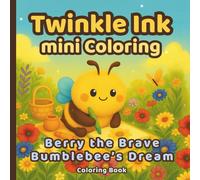 Twinkle Ink Mini Coloring: Berry the Brave Bumblebee’s Dream Coloring Book