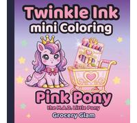 Twinkle Ink Mini Coloring: Pink Pony: Grocery Glam - A Valentine’s Tale