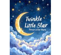 Twinkle Little Star; Always in Our Hearts: Baby & Child Funeral Guest Book: Memorial Sign-In Book with Tribute, Memory & Photo Pages for Celebrations of Life, Funerals & Remembrance Gatherings