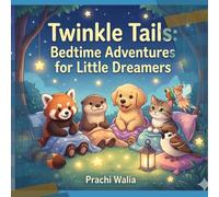 Twinkle Tails: Bedtime Adventures for Little Dreamers: Cozy Animal Bedtime Stories for Kids Ages 2-6