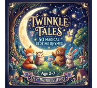 TWINKLE TALES: 50 Bedtime Rhymes, Big Dreams & a Little Magic - Stories for Little Hearts