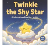 Twinkle the Shy Star: A Calm and Cozy Story for Kids