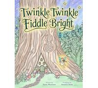 Twinkle Twinkle Fiddle Bright: A Rhyming Sing-Along for Bedtime and Quiet Moments, Sung to the Tune of "Twinkle, Twinkle, Little Star"